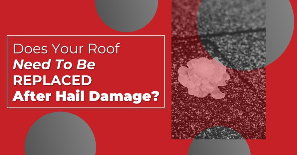 Does Your Roof Need To Be Replaced After Hail Damage?